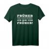 Früher war alles besser - Ich bin von früher! Witziges HapKitten T-Shirt für Männer und Frauen, perfekt als Vatertags- oder Rentnergeschenk