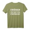 Früher war alles besser - Ich bin von früher! Witziges HapKitten T-Shirt für Männer und Frauen, perfekt als Vatertags- oder Rentnergeschenk