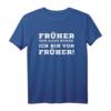 Früher war alles besser - Ich bin von früher! Witziges HapKitten T-Shirt für Männer und Frauen, perfekt als Vatertags- oder Rentnergeschenk