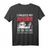 Lustiges 'I Paused My Anime To Be Here' Anime T-Shirt - Perfektes Cosplay- und Otaku-Geschenk für Fans, Teenager & Manga-Liebhaber