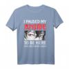 Lustiges 'I Paused My Anime To Be Here' Anime T-Shirt - Perfektes Cosplay- und Otaku-Geschenk für Fans, Teenager & Manga-Liebhaber