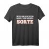 Wir brauchen mehr, Von Meiner Sorte - Witziges, Sarkastisches Spruch T-Shirt für Männer und Frauen, perfekte Geschenkidee für Freunde, Kollegen & Familie