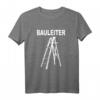 Lustiges Bauleiter Baustellen T-Shirt – Das perfekte Geschenk für Bauarbeiter, Handwerker und Baustellenleiter zu Geburtstag, Weihnachten oder Vatertag