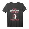 Echte Mädchen Spielen Volleyball T-Shirt – Perfektes Geschenk für Sportlerinnen, Trainerinnen und Volleyballfans zu Geburtstag & Weihnachten