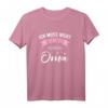 Ich Muss Nicht Nein Sagen Ich Bin Die Oma – Lustiges T-Shirt für die beste Großmutter, perfekt als Geschenk zu Geburtstag, Muttertag, Weihnachten und Babyparty