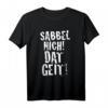 HapKitten T-Shirt - Sabbel nich! Dat geit! Lustiges Partyshirt für den besonderen Tag