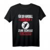 Handball Spieler & Fan T-Shirt mit Spruch – Lustiges Outfit für Training, Verein & Geschenkidee zu Weihnachten & Geburtstag