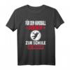 Handball Spieler & Fan T-Shirt mit Spruch – Lustiges Outfit für Training, Verein & Geschenkidee zu Weihnachten & Geburtstag