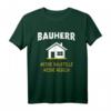 Bauherr Spruch Geschenk – Lustiges Hausbau T-Shirt für Männer, Bauherren & Häuslebauer zum Richtfest & Traumhausbauen