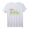 Papa Der Mann Der Mythos Die Legende T-Shirt - Lustiges Vatertags- und Weihnachtsgeschenk für stolze Väter