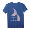 Believe in Mermaids - Glaube an Meerjungfrauen T-Shirt für Märchenfans, Kinder & Damen, perfektes Geschenk für Meerjungfrauen-Liebhaber