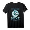 Ich bin eine Hexe ich darf das, Hexen, fliegen – Lustiges Hexen T-Shirt als Geschenk für Frauen und Männer zu Geburtstag, Muttertag, Vatertag & Weihnachten
