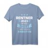 Rentner 2023 T-Shirt - Für alle, die lange gearbeitet haben, lustiges Geschenk für den Ruhestand