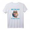 Zerzauste Katze - Schau mich in diesem Sound an T-Shirt für humorvolle Persönlichkeiten mit Spruch, perfekt für Freizeit und Arbeit
