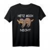 Faultier Spruch Design - HETZ MICH NICHT T-Shirt für Arbeit, Schule & Freizeit – Lustiges Geschenk für Langschläfer & Chillermodus