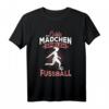 Echte Mädchen spielen Fußball Spruch T-Shirt – Geschenk für junge Fußballerinnen, Torwartinnen & Fans, ideal zu Weihnachten und Geburtstagen