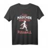 Echte Mädchen spielen Fußball Spruch T-Shirt – Geschenk für junge Fußballerinnen, Torwartinnen & Fans, ideal zu Weihnachten und Geburtstagen