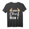Ich Chef Du Nix T-Shirt - Lustiges Sarkastisches Geschenk für Chefs, Teamleiter & Kollegen zum Abschied, Beförderung oder Geburtstag