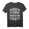 Deutscher durch Geburt Schwabe durch die Gnade Gottes T-Shirt – Stolzes Heimatoutfit für Schwaben und Baden-Württemberg Fans