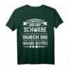Deutscher durch Geburt Schwabe durch die Gnade Gottes T-Shirt – Stolzes Heimatoutfit für Schwaben und Baden-Württemberg Fans