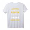 Leg Dich Niemals Mit Einem Piloten An Flugzeug Pilot T-Shirt - Lustiges Geschenk für Piloten, Flugzeugkapitäne & Luftfahrtbegeisterte