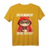 Lustiges Katzen Spruch T-Shirt - Guten Morgen Suchst du Streit, witziges Geschenk für Morgenmuffel, Schichtarbeiter & Katzenliebhaber