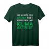 Ist im Kopf nur grüner Mist wird man Klimaaktivist - Humorvolles, klassisch geschnittenes Statement T-Shirt gegen Klimaaktivisten