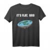 Flat Earth T-Shirt - Die Erde Ist Flach Shirt, Erde Scheibe Shirt für Fans und Skeptiker, Lustige Geschenkidee