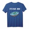 Flat Earth T-Shirt - Die Erde Ist Flach Shirt, Erde Scheibe Shirt für Fans und Skeptiker, Lustige Geschenkidee