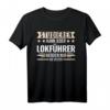 Lokführer Eisenbahner Fahrdienstleiter T-Shirt – Lustiges Eisenbahn Geschenk für Fans und Mitarbeiter im Bahnwesen