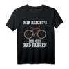Mir Reicht's Ich Geh Rad fahren Fahrrad Spruch T-Shirt - Lustiges Geschenk für Radfahrer & Radfahrerin