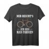 Mir Reicht's Ich Geh Rad fahren Fahrrad Spruch T-Shirt - Lustiges Geschenk für Radfahrer & Radfahrerin