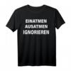 Lustiges T-Shirt mit Einatmen Ausatmen Ignorieren Spruch – Witziges, Freches Design für Damen & Herren, Perfekt für Freunde & Humorliebhaber