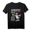Lustiges Norddeutschland T-Shirt mit plattdeutschem Spruch - Apropos Möwe Möwie noch een Sabbel nich dat geit, perfekt für Küstenliebhaber & Biertrinker