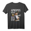 Lustiges Norddeutschland T-Shirt mit plattdeutschem Spruch - Apropos Möwe Möwie noch een Sabbel nich dat geit, perfekt für Küstenliebhaber & Biertrinker