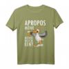 Lustiges Norddeutschland T-Shirt mit plattdeutschem Spruch - Apropos Möwe Möwie noch een Sabbel nich dat geit, perfekt für Küstenliebhaber & Biertrinker