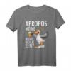 Lustiges Norddeutschland T-Shirt mit plattdeutschem Spruch - Apropos Möwe Möwie noch een Sabbel nich dat geit, perfekt für Küstenliebhaber & Biertrinker