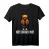 nö einfach nö Teddybär T-Shirt – Lustiges Bürooutfit mit Spruch für Kollegen und Arbeit