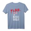 Fear the Bass Solo T-Shirt – Das perfekte Geschenk für Bassisten und Musikliebhaber