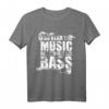 Du hörst die Musik aber du fühlst den Bass T-Shirt – Perfektes Geschenk für Bassgitarristen, Musiker & Musikliebhaber zu Weihnachten & Geburtstag
