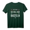 Damen Bastlerin T-Shirt - Die Tut Nix die will nur basteln, ideales Geschenk für Hobbyhandwerker, Schrauber & Werkstatt-Liebhaberinnen