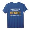 Ihr seid doch wieder ohne Aufsicht, witziges Spruch Halbarm T-Shirt – Perfekt für Humorliebhaber & gute Laune