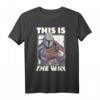Star Wars The Mandalorian This Is The Way T-Shirt - Offiziell Lizenzierte Star Wars Kleidung für Fans
