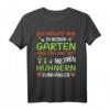 Im Garten arbeiten mit Hühnern rumhängen - Lustiges Gärtner T-Shirt für Hühnerbesitzer und Gartenliebhaber