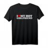 I Love My Hot Girlfriend T-Shirt - Romantisches Liebes-Shirt für Paare, ideal zum Valentinstag