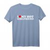 I Love My Hot Girlfriend T-Shirt - Romantisches Liebes-Shirt für Paare, ideal zum Valentinstag