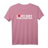 I Love My Hot Girlfriend T-Shirt - Romantisches Liebes-Shirt für Paare, ideal zum Valentinstag