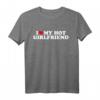 I Love My Hot Girlfriend T-Shirt - Lustiges Partner T-Shirt für Geburtstag, Weihnachten & Valentinstag