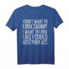 Lustiges Workout T-Shirt: 'I Don't Want To Look Skinny I Want To Look Like I Could Kick Your Ass' – Perfektes Geschenk für Sportbegeisterte und Fitnessfans