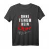 Ohne Tenor Kein Chor Musik Singen Sänger Konzert Geschenk T-Shirt - Perfektes Geschenk für Familienmitglieder, Chor- und Musikliebhaber zu Weihnachten, Geburtstag & Jubiläum